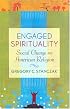 Engaged Spirituality: Social Change And American Religion