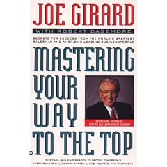 Mastering Your Way to the Top: Secrets for Success from the World's Greatest Salesman and America's Leading Businesspeople
