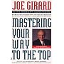 Mastering Your Way to the Top: Secrets for Success from the World's Greatest Salesman and America's Leading Businesspeople