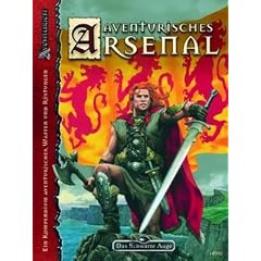 Das Schwarze Auge. Aventurisches Arsenal: Ein Kompendium aventurischer Waffen und R�stungen. Das Schwarze Auge: Regelwerke