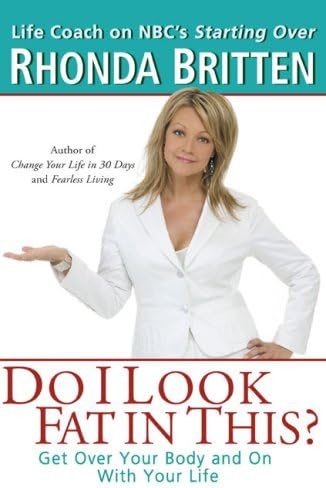 Do I Look Fat In This?: Get Over Your Body and On With Your Life