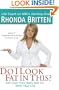 Do I Look Fat In This?: Get Over Your Body and On With Your Life