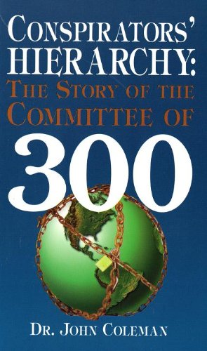The Conspirators' Hierarchy: The Committee of 300
