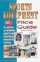 Sports Equipment Price Guide: A Century of Sports Equipment from 1860-1960