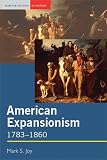 American Expansionism, 1783-1860: A Manifest Destiny?