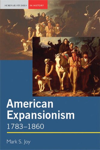 American Expansionism, 1783-1860: A Manifest Destiny?