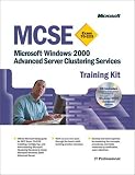 McSe Training Kit: Microsoft Windows 2000 Advanced Server Advanced Server Clustering Services (Pro-Certification)