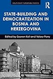 State-Building and Democratization in Bosnia and Herzegovina