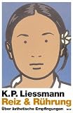 Reiz und R�hrung: �ber �sthetische Empfindungen - Konrad Paul Liessmann