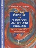 Solving Discipline and Classroom Management Problems: Methods and Models for Today`s Teachers (Wiley/Jossey-Bass Education)