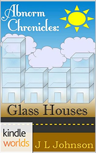 The Abnorm Chronicles: Glass Houses (Kindle Worlds Novella) (Millicent Series Book 2)