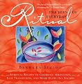 The Joys of Everyday Ritual: Spiritual Recipes to Celebrate Milestones, Ease Transitions, and Make Every Day Sacred