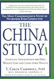 The China Study: The Most Comprehensive Study of Nutrition Ever Conducted and the Startling Implications for Diet, Weight Loss and Long-Term Health