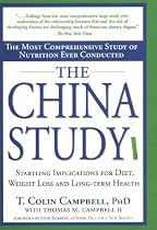 The China Study: The Most Comprehensive Study of Nutrition Ever Conducted and the Startling Implications for Diet, Weight Loss and Long-Term Health