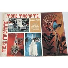 More Macrame: All new step by step patterns in full color for plant hangers, wall hangings , curtains, light fixtures & chair seats