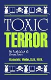 Toxic Terror: The Truth Behind the Cancer Scares