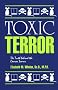 Toxic Terror: The Truth Behind the Cancer Scares Toxic Terror: The Truth Behind the Cancer Scares