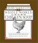 The Whole World Loves Chicken Soup: Recipes and Lore to Comfort Body and Soul