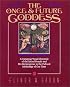 The Once and Future Goddess: A Sweeping Visual Chronicle of the Sacred Female and Her Reemergence in the Cult