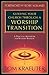 Guiding Your Church Through a Worship Transition: A Practical Handbook for Worship Renewal