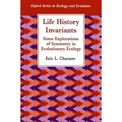 Life History Invariants: Some Explorations of Symmetry in Evolutionary Ecology (Oxford Series in Ecology and Evolution)