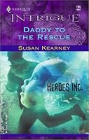Daddy to the Rescue (Heroes Inc, Book 1) (Harlequin Intrigue Series #705)