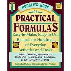 Rodale's Book of Practical Formulas: Easy-To-Make, Easy-To-Use, Recipes for Hundreds of Everyday Activities and Tasks