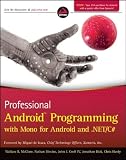 Professional Android Programming with Mono for Android and .NET/C# [Paperback] [2012] 1 Ed. Wallace B. McClure, Nathan Blevins, John J. Croft IV, Jonathan Dick, Chris Hardy