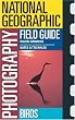National Geographic Photography Field Guide:  Birds