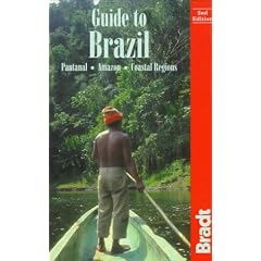 Guide to Brazil: Pantanal, Amazon and North-east Coast (Bradt Travel Guide)