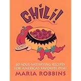 Chili: 60 Soul-Satisfying Recipes for America's Favorite Dish