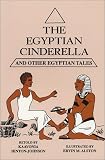 Egyptian Cinderella & Other Egyptian Tales