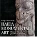 Haida Monumental Art: Villages of the Queen Charlotte Islands
