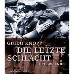Die letzte Schlacht. Hitlers Ende