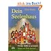 Dein Seelenhaus: Ein direkter Weg mit seiner Seele zu sprechen. Mit einem Vorwort von Chuck Spezzano