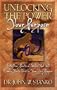 Unlocking the Power of Your Purpose: Fifty-Nine Practical Studies That Will Enable You to Identify Your Life's Purpose