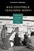 Who Controls Teachers' Work?: Power and Accountability in America's Schools