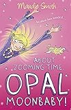 About zooming time, Opal Moonbaby!