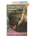 Balance Your Hormones, Balance Your Life: Achieving Optimal Health and Wellness through Ayurveda, Chinese Medicine, and Western Science