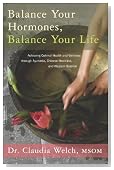Balance Your Hormones, Balance Your Life: Achieving Optimal Health and Wellness through Ayurveda, Chinese Medicine, and Western Science