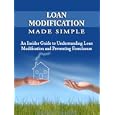 Loan Modification Made Simple - Complete Breakdown of the Loan Modification Industry and Step be Step Negotiation Instructions