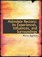 Holmdale Rectory: Its Experiences, Influences, and Surroundings
