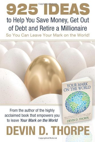 By Devin D. Thorpe 925 Ideas to Help You Save Money, Get Out of Debt and Retire A Millionaire: So You Can Leave Your Ma [Paperback]