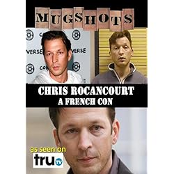 Mugshots: Chris Rocancourt - A French Con  (Amazon.com exclusive)