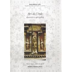 Art de l'Inde, diversit� et spiritualit� : Tome 2, du IXe au XVIIe si�cle