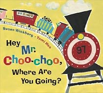 Hey, Mr. Choo-Choo, Where Are You Going?
