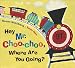 Hey, Mr. Choo-choo, Where Are You Going?