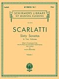 Scarlatti: 60 Sonatas for Piano in Two Volumes - Volume 1 (Schirmers Library Of Musical Classics, Vol. 1774)