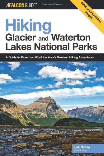 Hiking Glacier and Waterton Lakes National Parks, 3rd: A Guide to More Than 60 of the Area's Greatest Hiking Adventures (Regional Hiking Series)
