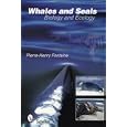 Whales and Seals: Biology and Ecology by  Pierre-henry Fontaine